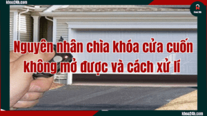 chìa khóa cửa cuốn không mở được